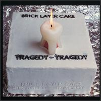 Tragedy Tragedy von Brick Layer Cake