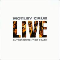 Live: Entertainment or Death von Mötley Crüe