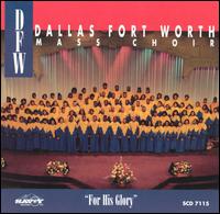 For His Glory von Dallas Fort Worth Mass Choir