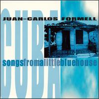 Songs from a Little Blue House von Juan-Carlos Formell