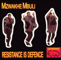 Resistance Is Defence von Mzwakhe Mbuli