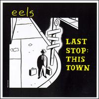 Last Stop: This Town [US] von Eels