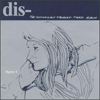 Historically Troubled Third Album von Dis-