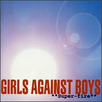 Super Fire von Girls Against Boys