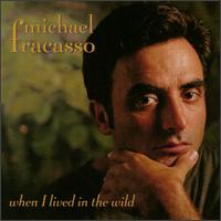 When I Lived in the Wild von Michael Fracasso
