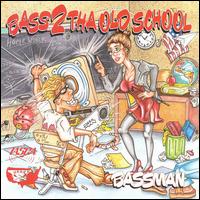 Bass 2 Tha Old School von Bassman