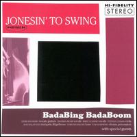 Jonesin' to Swing von BadaBing BadaBoom