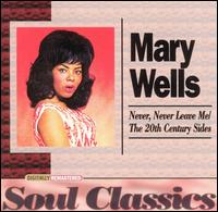 Never, Never Leave Me: The 20th Century Sides von Mary Wells