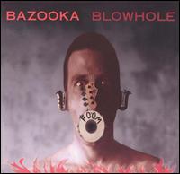 Blowhole von Bazooka
