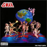 This Toilet Earth von GWAR