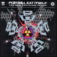 This Is the Day...This Is the Hour...This Is This! von Pop Will Eat Itself