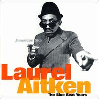 Blue Beat Years von Laurel Aitken