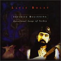 Infinite Beginning: Devotional Songs of Turkey von Latif Bolat