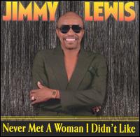 Never Met a Woman I Didn't Like von Jimmy Lewis