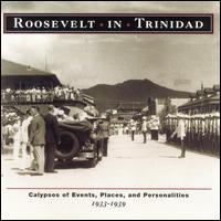 Roosevelt in Trinidad: Calypsos of Events, Places and Personalities, 1933-1939 von Various Artists