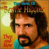 Best of Bertie Higgins: Then and Now von Bertie Higgins