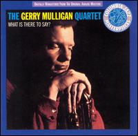 What Is There to Say? von Gerry Mulligan