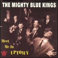 Meet Me in Uptown von The Mighty Blue Kings