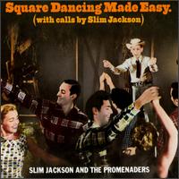 Square Dancing Made Easy von Slim Jackson & The Promenaders