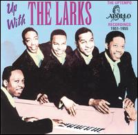 Up With the Larks: The Uptempo Apollo Recordings 1951-1955 von The Larks