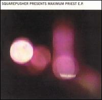Maximum Priest von Squarepusher