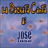 Bachata le Canta a Jose Jose von Various Artists