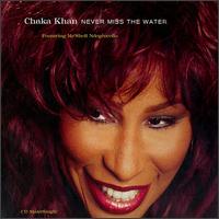 Never Miss the Water von Chaka Khan