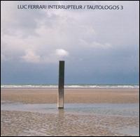 Interrupteur/Tautologos 3 von Luc Ferrari