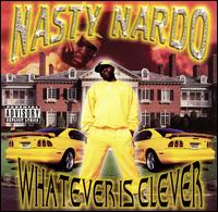 Whatever Is Clever von Nasty Nardo