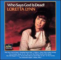 Who Says God Is Dead! von Loretta Lynn