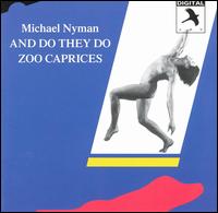 And Do They Do/Zoo Caprices von Michael Nyman