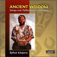 Ancient Wisdom: Songs and Fables from Zimbabwe von Ephat Mujuru