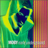 Early Underground von Moby