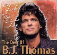 Best of B.J. Thomas: New Looks and Old Fashioned Love von B.J. Thomas