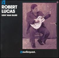 Usin' Man Blues von Robert Lucas