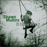 Shimmer [US] von Shawn Mullins