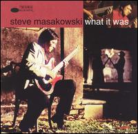 What It Was von Steve Masakowski