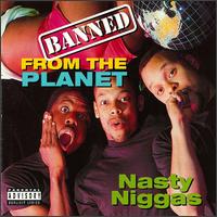 Banned from the Planet von Nasty Niggas