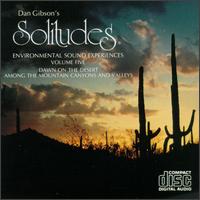 Solitudes 5: Dawn on the Desert/Among the Mountain Canyons and Valleys von Dan Gibson