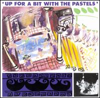 Up for a Bit with the Pastels von The Pastels