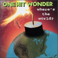 Where's the World? von One Hit Wonder