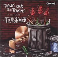 Takin' Out the Trash: A Tribute to the Trashmen von Various Artists