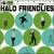 Halo Friendlies von Halo Friendlies