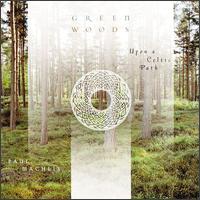 Greenwoods: Upon a Celtic Path von Paul Machlis
