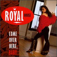 Come Over Here Baby von Royal House