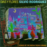 Dias Y Flores: Song of the Nueva Trova Cubana von Silvio Rodríguez