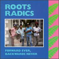 Forwards Ever, Backwards Never von Roots Radics