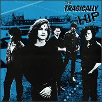 Tragically Hip von The Tragically Hip