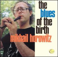 Blues Of Birth von Mikhail Horowitz
