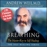 Breathing: Master Key to Self Healing von Andrew Weil